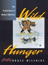 Wild Hunger ─ The Primal Roots of Modern Addiction