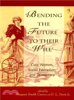 Bending the Future to Their Will ― Civic Women, Social Education, and Democracy