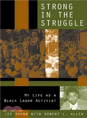 Strong in the Struggle ─ My Life As a Black Labor Activist