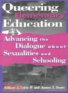 Queering Elementary Education ─ Advancing the Dialogue About Sexualities and Schooling