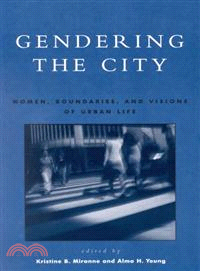 Gendering the City — Women, Boundaries, and Visions of Urban Life