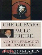 Che Guevara, Paulo Freire, and the Pedagogy of Revolution