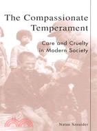 The Compassionate Temperament: Care and Cruelty in Modern Society