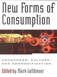 New Forms of Consumption ― Consumers, Culture, and Commodification