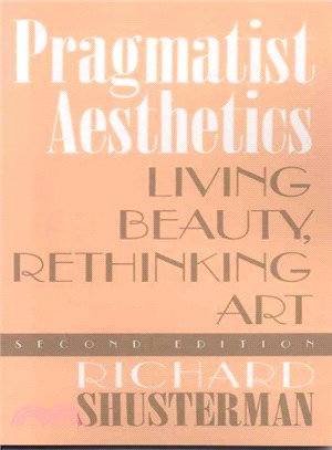 Pragmatist Aesthetics ─ Living Beauty, Rethinking Art