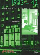 The Making of Miami Beach: 1933-1942 : The Architecture of Lawrence Murray Dixon