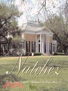 Natchez: The Houses and History of the Jewel of the Mississippi