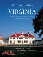 Historic Houses of Virginia: Great Plantation Houses, Mansions, and Country Places