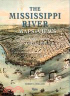 The Mississippi River in Maps & Views: From Lake Itasca to the Gulf of Mexico