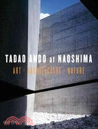 Tadao Ando at Naoshima ─ Art, Architecture, Nature