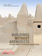 Buildings Without Architects: A Global Guide to Everyday Architecture