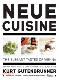 Neue Cuisine ─ The Elegant Tastes of Vienna : Recipes from Wallse, Cafe Sabarsky and Blaue Gans