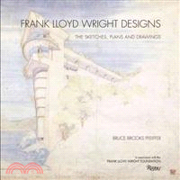 Frank Lloyd Wright Designs ─ The Sketches, Plans, and Drawings
