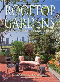 Rooftop Gardens ─ The Terraces, Conservatories, and Balconies of New York