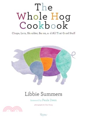 The Whole Hog Cookbook ─ Chops, Loin, Shoulder, Bacon, and All That Good Stuff