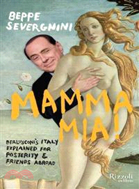 Mamma Mia! ─ Berlusconi Explained for Posterity and Friends Abroad