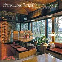 Frank Lloyd Wright ─ Natural Design, Organic Architecture: Lessons for Building Green from an American Original