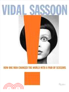 Vidal Sassoon ─ How One Man Changed the World With a Pair of Scissors