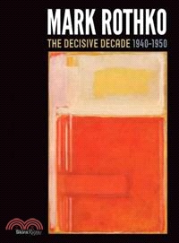 Mark Rothko ─ The Decisive Decade 1940-1950