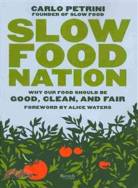 Slow Food Nation ─ Why Our Food Should Be Good, Clean, and Fair