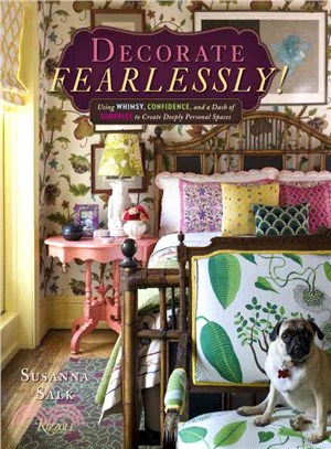 Decorate Fearlessly ─ Using Whimsy, Confidence, and a Dash of Surprise to Create Deeply Personal Spaces