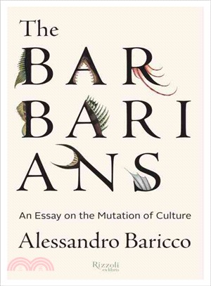 The Barbarians ─ An Essay on the Mutation of Culture