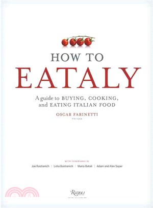 How to Eataly ─ A Guide to Buying, Cooking, and Eating Italian Food