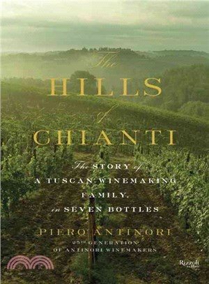 The Hills of Chianti ─ The Story of a Tuscan Winemaking Family, in Seven Bottles