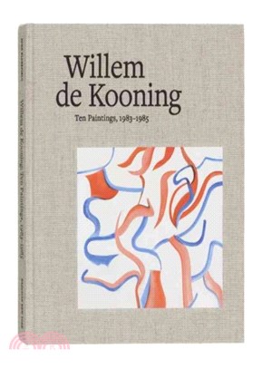 Willem de Kooning ― Ten Paintings, 1983-1985
