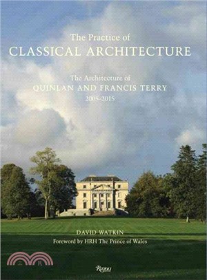 The Practice of Classical Architecture ― The Architecture of Quinlan and Francis Terry, 2005-2015