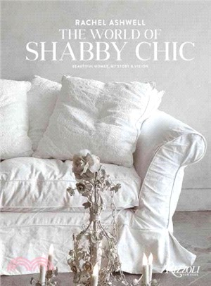 The World of Shabby Chic ─ Beautiful Homes, My Story & Vision
