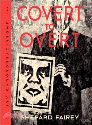 Covert to Overt ─ The Under/Overground Art of Shepard Fairey