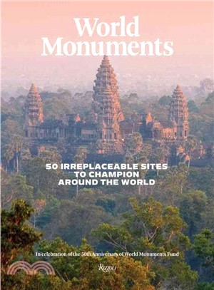 World Monuments ─ 50 Irreplaceable Sites to Discover, Explore, and Champion