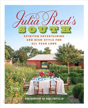 Julia Reed's South ─ Spirited Entertaining and High-Style Fun All Year Long