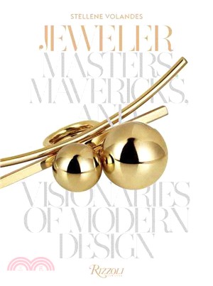 Jeweler ─ Masters, Mavericks, and Visionaries of Modern Design