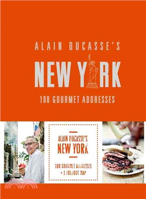 Alain Ducasse's New York ─ 100 Gourmet Addresses