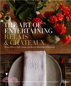 The Art of Entertaining Relais & Chateaux ─ Menus, Flowers, Table Settings, and More for Memorable Celebrations