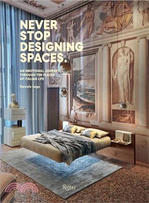 Never stop designing spaces. :an emotional journey through ten places of Italian life /