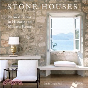 Stone Houses ― Natural Forms in Historic and Modern Homes
