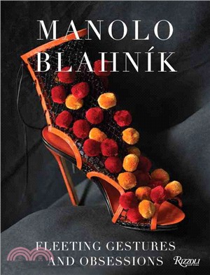 Manolo Blahnik ─ Fleeting Gestures and Obsessions