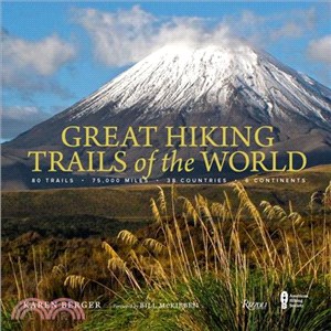 Great hiking trails of the world :80 trails, 75,000 miles, 38 countries, 6 continents /
