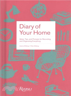 Diary of your home :ideas, tips, and prompts for recording and organizing everything /