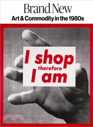 Brand New ― Art and Commodity in the 1980s