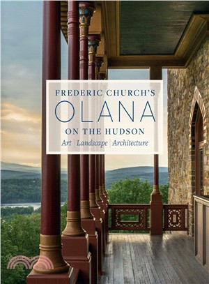 Frederic Church's Olana on the Hudson ― Art, Landscape, Architecture