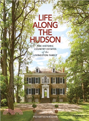 Life Along the Hudson ― The Historic Country Estates of the Livingston Family