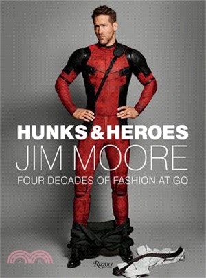 Hunks and Heroes ― Jim Moore: The GQ Years
