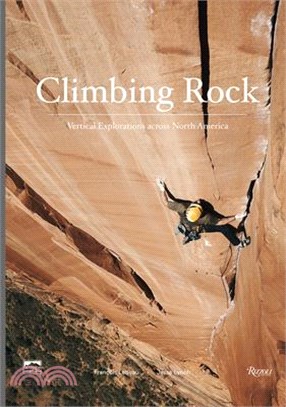Climbing Rock ― Vertical Explorations Across North America