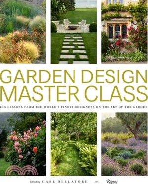 Garden Design Master Class ― 100 Lessons from the World's Finest Designers on the Art of the Garden