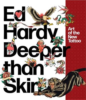 Ed Hardy Deeper Than Skin ― Art of the New Tattoo