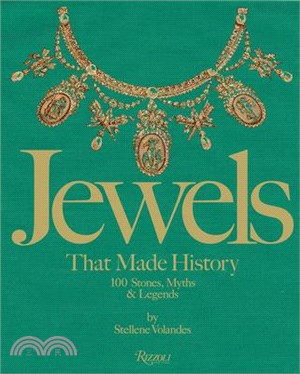 Jewels That Made History ― 101 Stones, Myths, and Legends